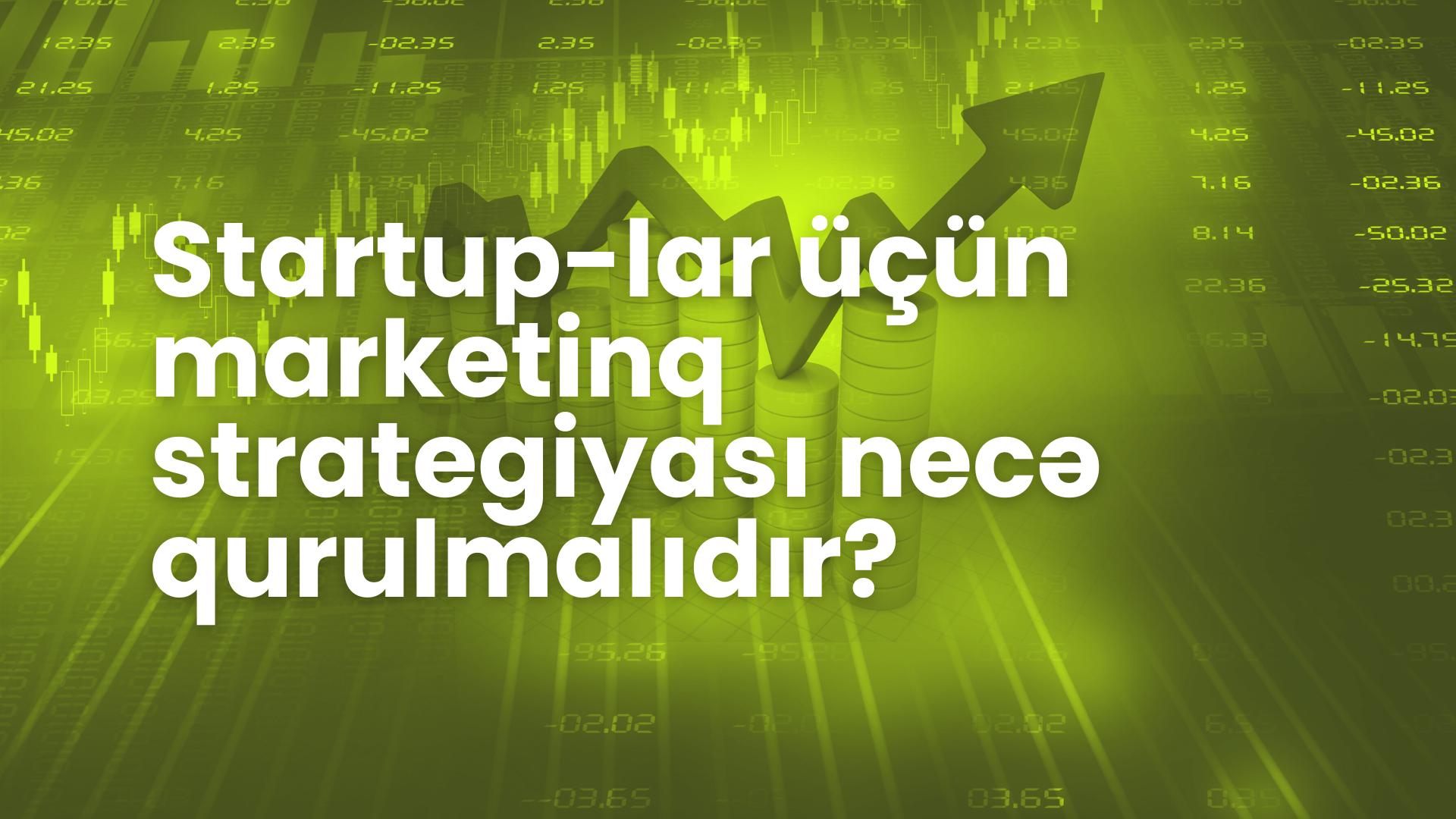 Startup-lar üçün marketinq strategiyası necə qurulmalıdır?